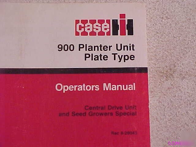 Ih case 900 planter plate type central operators manual