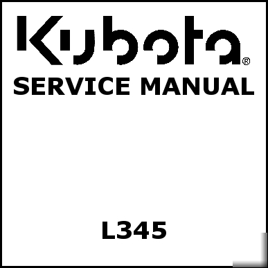 Kubota L345 service manual - we have other manuals