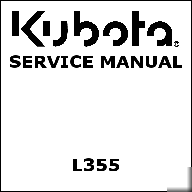 Kubota L355 service manual - we have other manuals