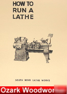 Oz~south bend how to run a lathe manual 1950S-late 1900