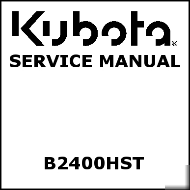 Kubota B2400HST service manual - we have other manuals