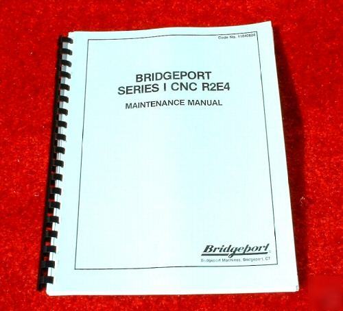 New bridgeport 11040824 ser i cnc R2E4 maint. manual