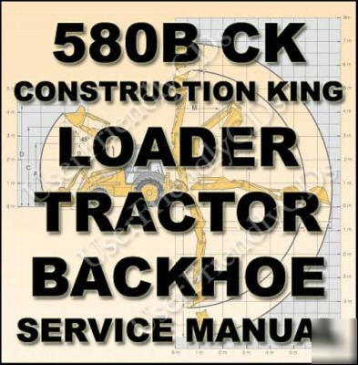 Case 580CK b loader backhoe tractor service manual 580B